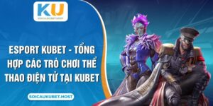 Esport Kubet - Tổng hợp game thể thao điện tử tại Kubet